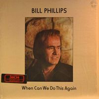 Bill Phillips - When Can We Do This Again